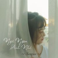 Serene - Ngủ Ngon Anh Nhé
