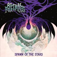 Astral Fortress - Spawn of the Stars (Explicit)