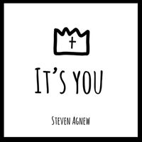 Steven Agnew - It’s You