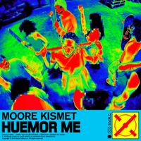 Moore Kismet - huemor me