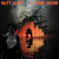 Matt Alter - 2 Pump Chump (Explicit)