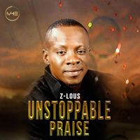 Z-Lous - Unstoppable Praise