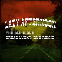 Lazy Afternoon - The Blind One (Dread Lucky Dub Remix)