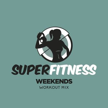 SuperFitness - Weekends (Workout Mix)