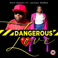 Catt Daddy - Dangerous Love (feat. Jalesa McRae)