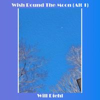 Will Diehl - Wish Round the Moon (Alt 1)