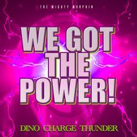 The Mighty Murphin - We Got the Power! - Dino Charge Thunder