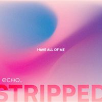 Echo - Have All Of Me
