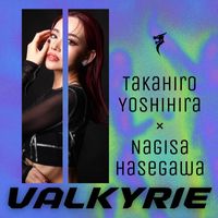 Takahiro Yoshihira & Nagisa Hasegawa - Valkyrie