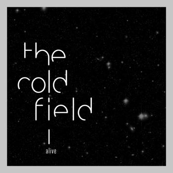The Cold Field - Alive