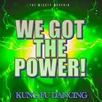 The Mighty Murphin - We Got the Power! - Kung Fu Dancing
