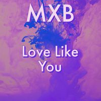 MXB - Love Like You