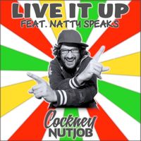 Cockney Nutjob - Live It Up
