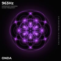 Onda - 963 Hz Experience Oneness & God Frequency