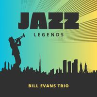 Bill Evans Trio - Jazz Legends (Explicit)
