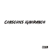 Mcl - Conscious Ignorance