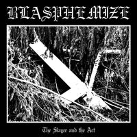 Blasphemize - The Slayer and the Act