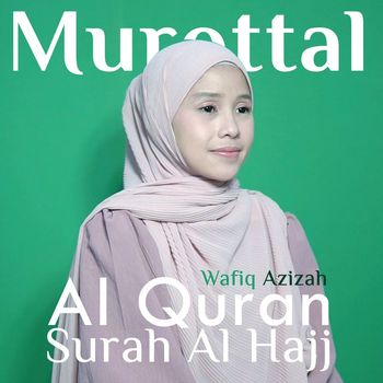 Wafiq Azizah - Murottal Al Quran Surah Al Hajj