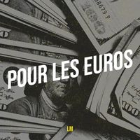 LM - Pour les euros (Explicit)