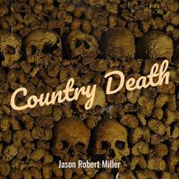 Jason Robert Miller - Country Death