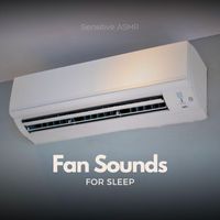 Sensitive ASMR - Fan Sounds for Sleep