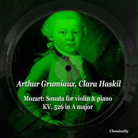 Arthur Grumiaux, Clara Haskil - Mozart: Sonata for Violin & Piano Kv. 526 in a Major
