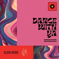 Close Kicks - Dance With Ya