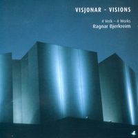 Ragnar Bjerkreim - Visjonar - Visions 4 Verk - 4 Works