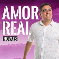 Novaes - Amor Real