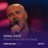 Kemal Hasić - Nemoj majko da me čekaš (Vrata Balkana Live 2023)