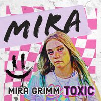 Mira Grimm - Toxic