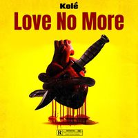Kolé - Love no more (Explicit)