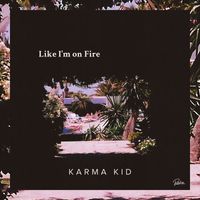 Karma Kid - Like I'm on Fire (Kartell Remix)