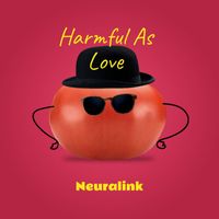 Neuralink - Harmful As Love