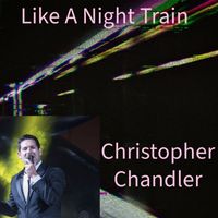 Christopher Chandler - Like a Night Train