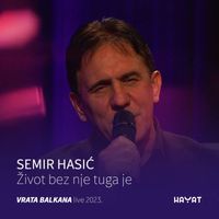 Semir Hasic - Život bez nje tuga je (Vrata Balkana Live 2023)