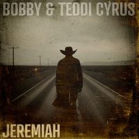 Bobby & Teddi Cyrus - Jeremiah