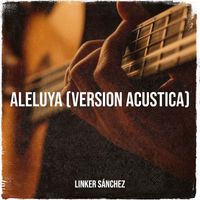 Linker Sánchez - Aleluya (Version Acustica)