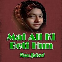 Fizza Batool - Mai Ali Ki Beti Hun