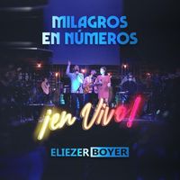 Eliezer Boyer - Milagros en Números (En Vivo)