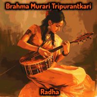 Radha - Brahma Murari Tripurantkari