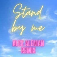 Alex aleman - Stand by me (Remix)