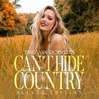 Emily Ann Roberts - Can't Hide Country (Deluxe Edition)