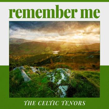The Celtic Tenors - Remember Me