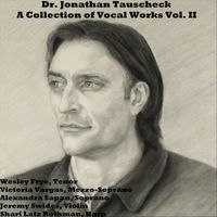 Jonathan Tauscheck - A Collection of Original Vocal Works II