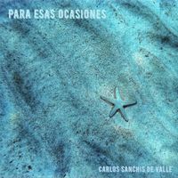Carlos Sanchis de Valle - Para Esas Ocasiones (Explicit)