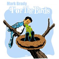 Mark Brady - For the Birds (Explicit)