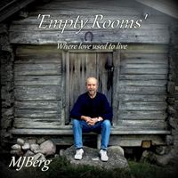 MJBerg - 'Empty Rooms' (Where Love Used to Live)