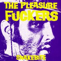 The Pleasure Fuckers - Snakebite