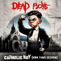 Dead Boys - Catholic Boy (Kirk Yano Session)